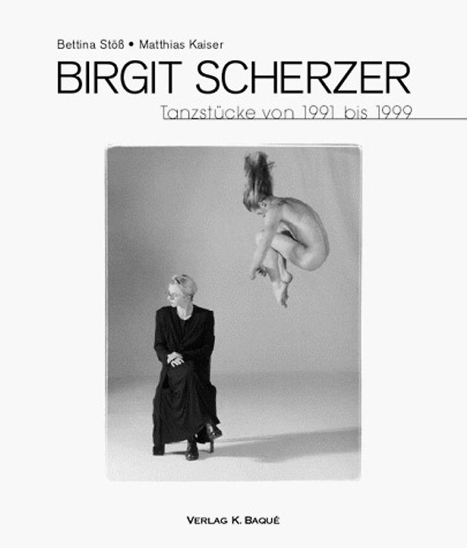 Birgit Scherzer. Tanzstücke von 1991 bis 1999