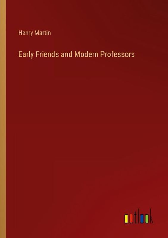 Early Friends and Modern Professors