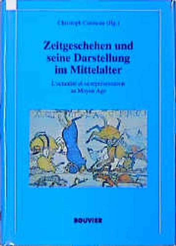 Zeitgeschehen und seine Darstellung im Mittelalter