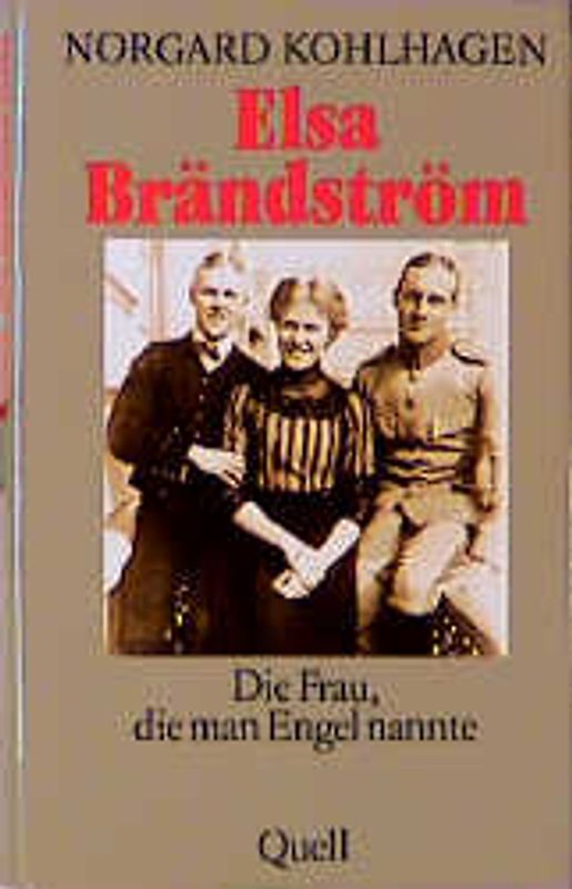 Elsa Brändström. Die Frau, die man Engel nannte. Eine Biographie