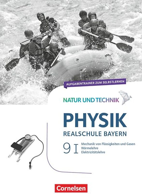 Natur und Technik - Physik Neubearbeitung - Realschule Bayern - Band 9: Wahlpflichtfächergruppe I