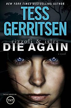 Die Again: A Rizzoli & Isles Novel - Gerritsen, Tess