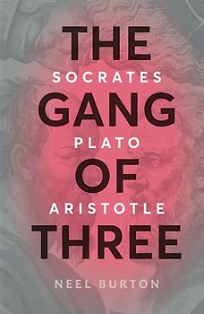 The Gang of Three: Socrates, Plato, Aristotle (Ancient Wisdom)