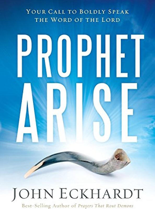 Prophet, Arise: Your Call to Boldly Speak the Word of the Lord