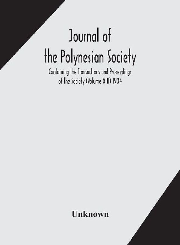 Journal Of The Polynesian Society; Containing The Transactions And Proceedings Of The Society (Volume Xiii) 1904