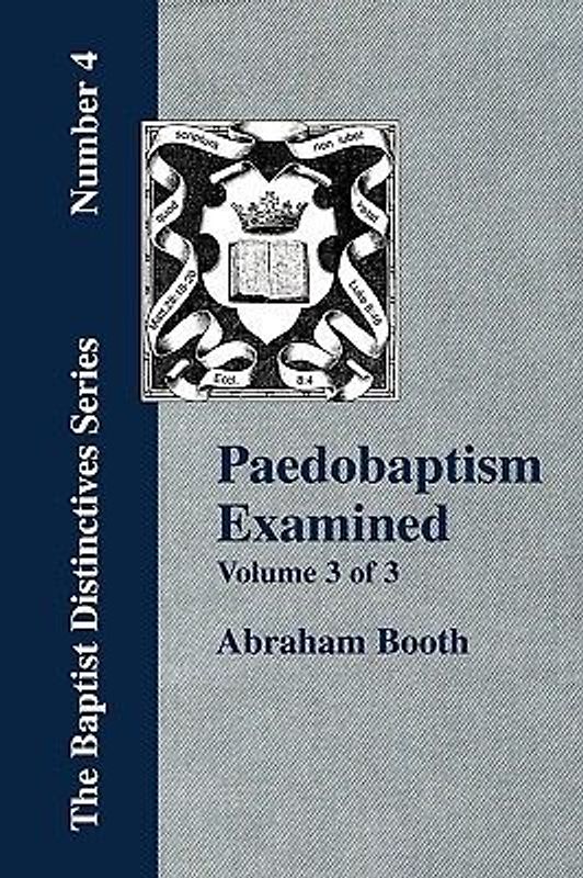 Paedobaptism Examined - Vol. 3