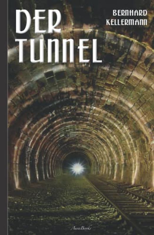 Bernhard Kellermann: Der Tunnel