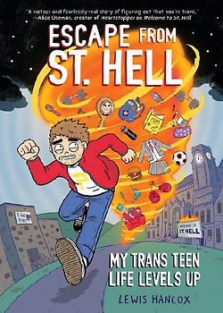 Escape from St. Hell: My Trans Teen Life Levels Up: A Graphic Novel