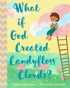 What if God Created Candyfloss Clouds?: Christian Picture Book (Jolly Good Picture Books)