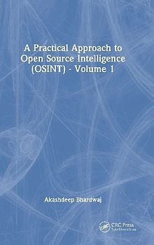 A Practical Approach to Open Source Intelligence (OSINT) - Volume 1