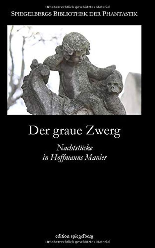 Der graue Zwerg: Nachtstücke in Hoffmanns Manier