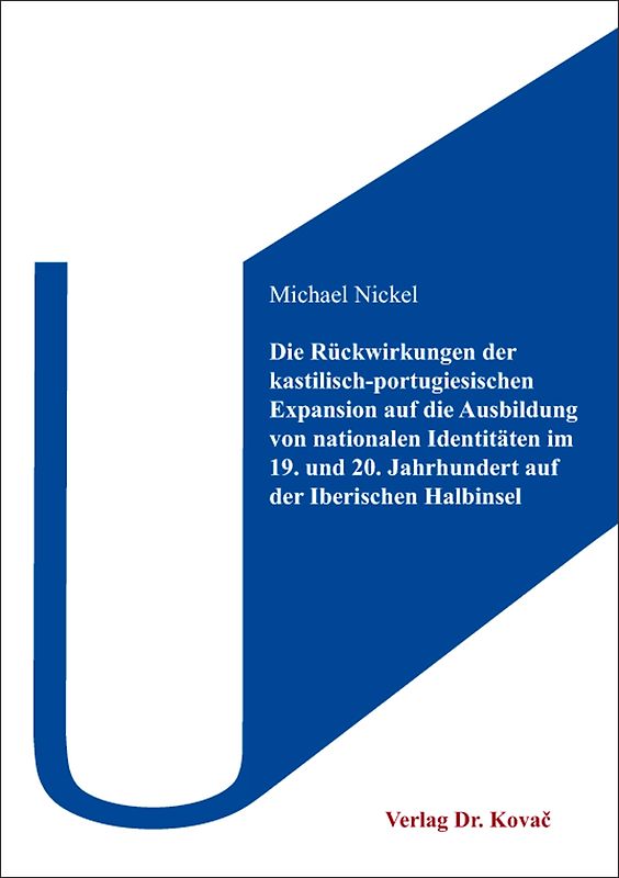 Die Rückwirkungen der kastilisch-portugiesischen Expansion auf die Ausbildung von nationalen Identitäten im 19. und 20. Jahrhundert auf der Iberischen Halbinsel