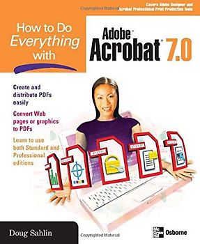 How to do Everything with Adobe Acrobat 7.0 - Sahlin, Doug