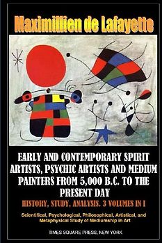 Early and contemporary spirit artists, psychic artists and medium painters from 5,000 B.C. to the present day. History, Study, Analysis