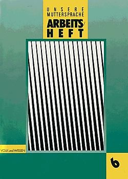 Unsere Muttersprache - Sekundarstufe I - Östliche Bundesländer / 6. Schuljahr - Arbeitsheft