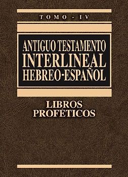 Antiguo Testamento Interlineal Hebreo-Español, Tomo IV