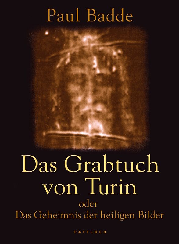 Das Grabtuch von Turin oder das Geheimnis der heiligen Bilder