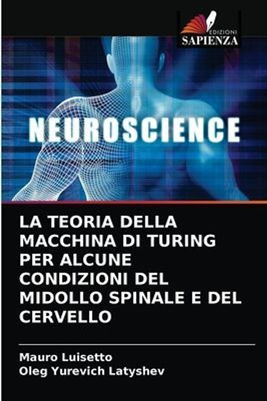 LA TEORIA DELLA MACCHINA DI TURING PER ALCUNE CONDIZIONI DEL MIDOLLO SPINALE E DEL CERVELLO