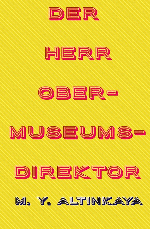 Der Herr Obermuseumsdirektor Kurzgeschichte von M. Y. ALTINKAYA