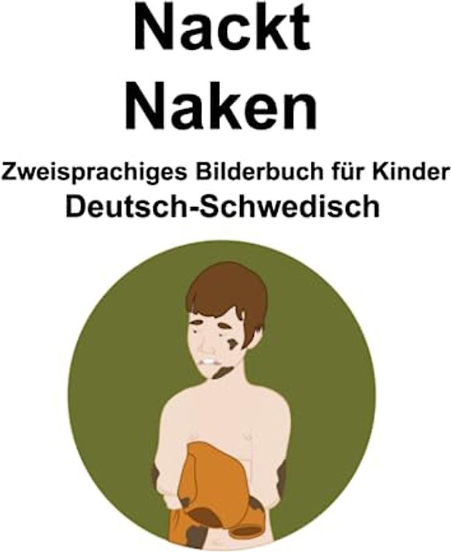 Deutsch-Schwedisch Nackt / Naken Zweisprachiges Bilderbuch für Kinder