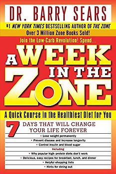 A Week in the Zone: A Quick Course in the Healthiest Diet for You