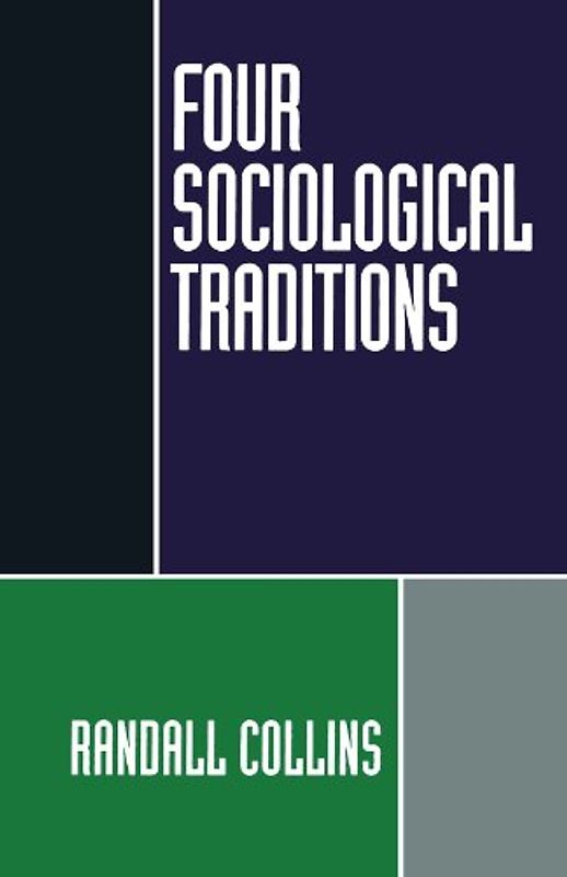Four Sociological Traditions - Randall Collins