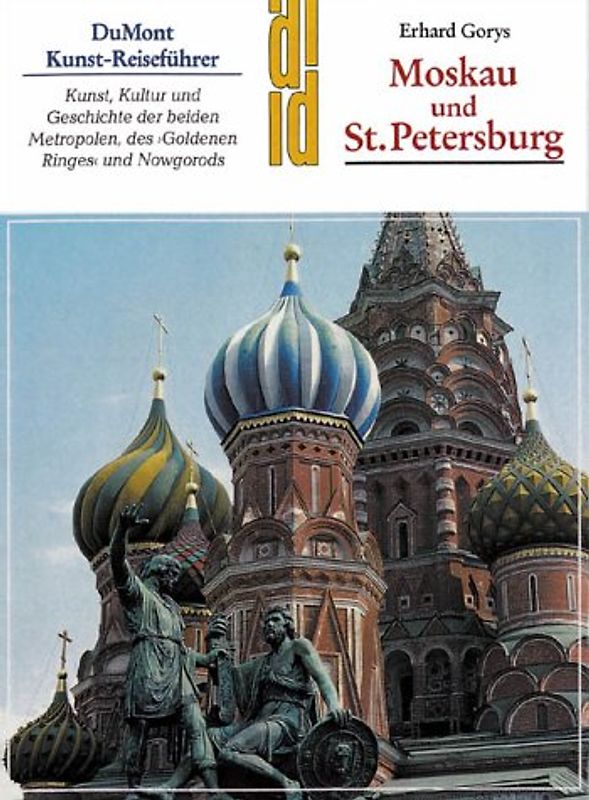 Moskau und St. Petersburg. Kunst, Kultur und Geschichte der beiden Metropolen, des "Goldenen Ringes" und Nowgorods