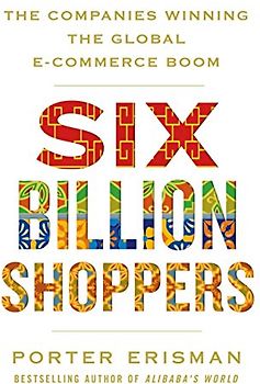 Six Billion Shoppers: The Companies Winning the Global E-Commerce Boom