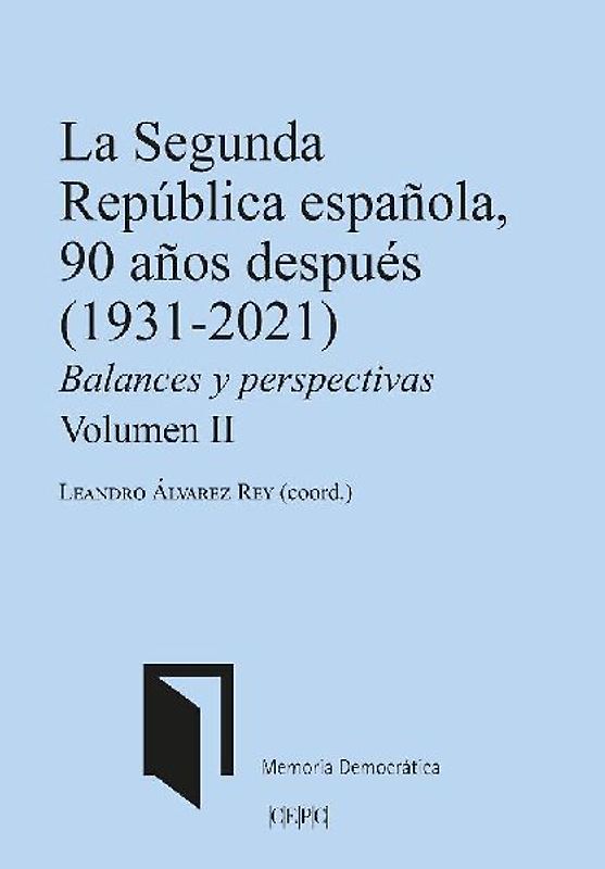 La Segunda República española, 90 años después : 1931-2021 : balances y perspectivas II