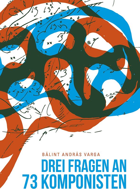 Drei Fragen an dreiundsiebzig Komponisten