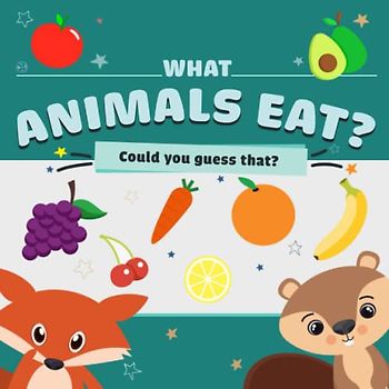 What Animals Eat: With vivid, lovely illustrations will bring you a great experience when reading this book.