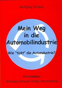 Mein Weg in die Automobilindustrie - Wie "tickt" die Autoindustrie?
