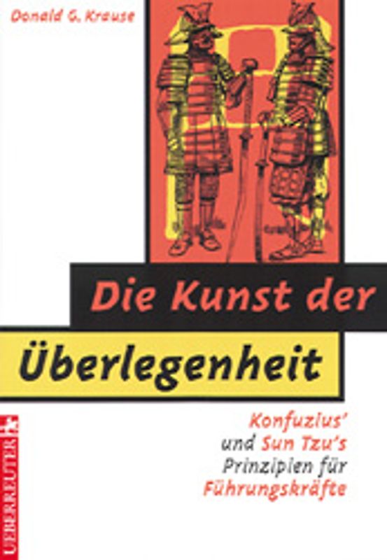 Die Kunst der Überlegenheit. Konfuzius' und Sun Tzu's Prinzipien für Führungskräfte