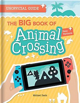 BIG Book of Animal Crossing: Everything you need to know to create your island paradise!