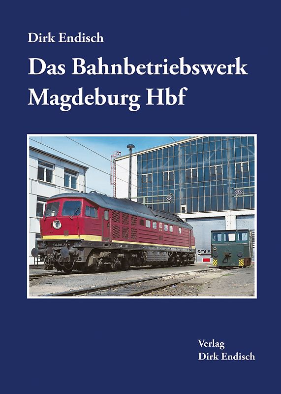 Das Bahnbetriebswerk Magdeburg Hbf