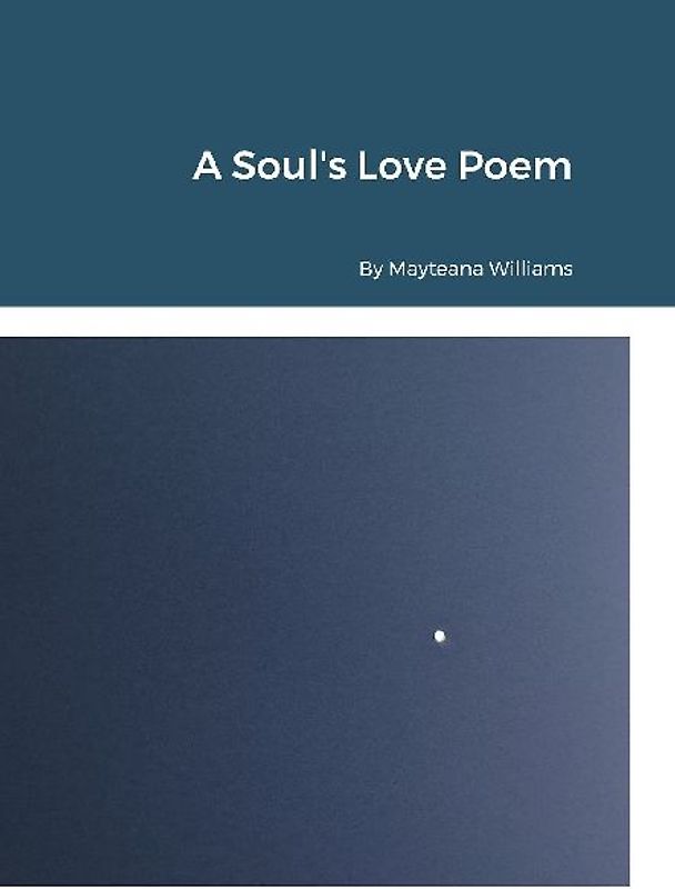 A Soul's Love Poem by Mayteana Williams