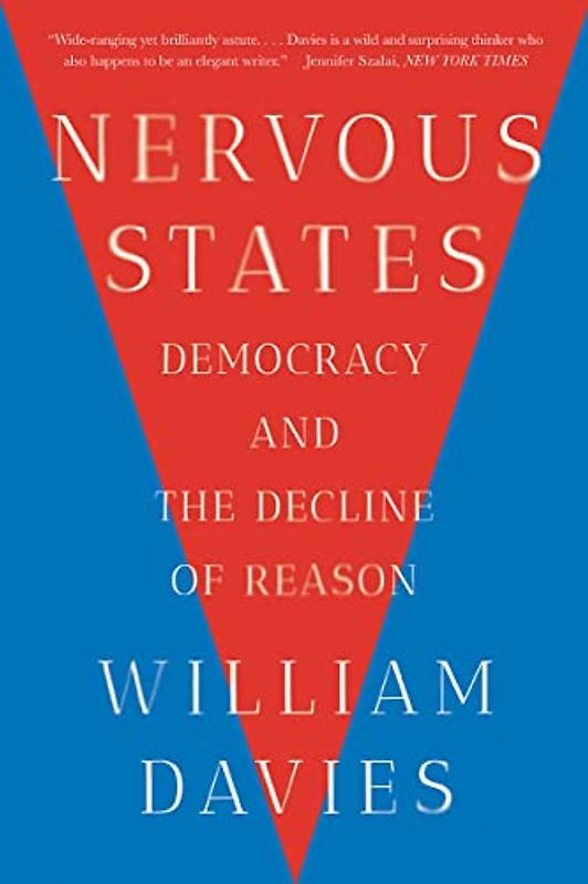Nervous States: Democracy and the Decline of Reason