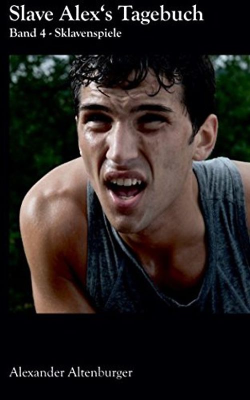 Slave Alex's Tagebuch: Band 4 (Slave Alex Tagebuch, Band 4)