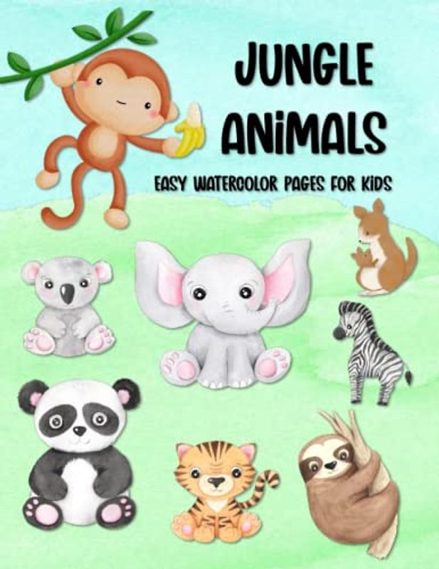 Jungle Animals Easy Watercolor Pages For Kids: Color, Draw, And Paint Book For Beginner Artists