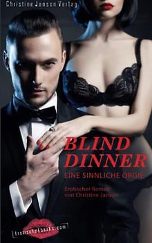 Blind Dinner - Eine sinnliche Orgie.: Erotischer Roman