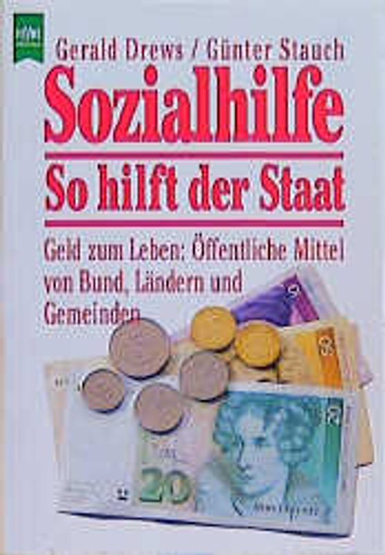 Sozialhilfe - so hilft der Staat. Geld zum Leben: Öffentliche Mittel von Bund, Ländern und Gemeinden