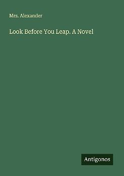Look Before You Leap. A Novel