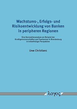 Wachstums-, Erfolgs- und Risikoentwicklung von Banken in peripheren Regionen