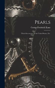 Pearls; Their Occurrence in the United States, etc.