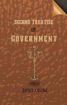Second Treatise of Government: The Political Philosophy of John Locke (Annotated)