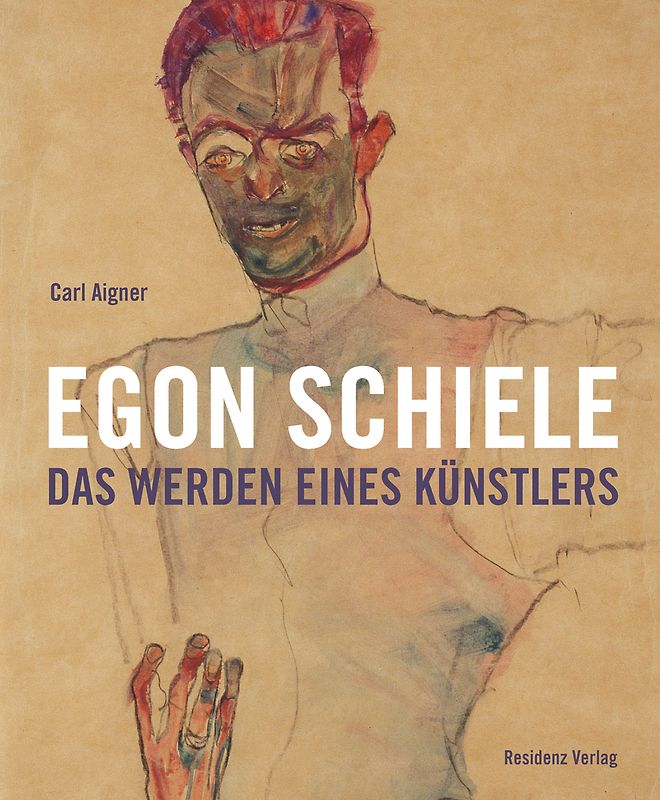 Egon Schiele - Das Werden eines Künstlers