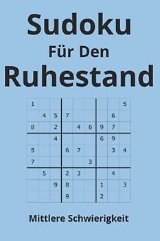 Sudoku Für Den Ruhestand: Mittlere Schwierigkeit: Gehirnjogging für Renter und Senioren
