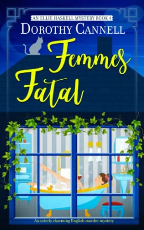FEMMES FATAL an utterly charming English murder mystery (The Ellie Haskell Mysteries, Band 4)