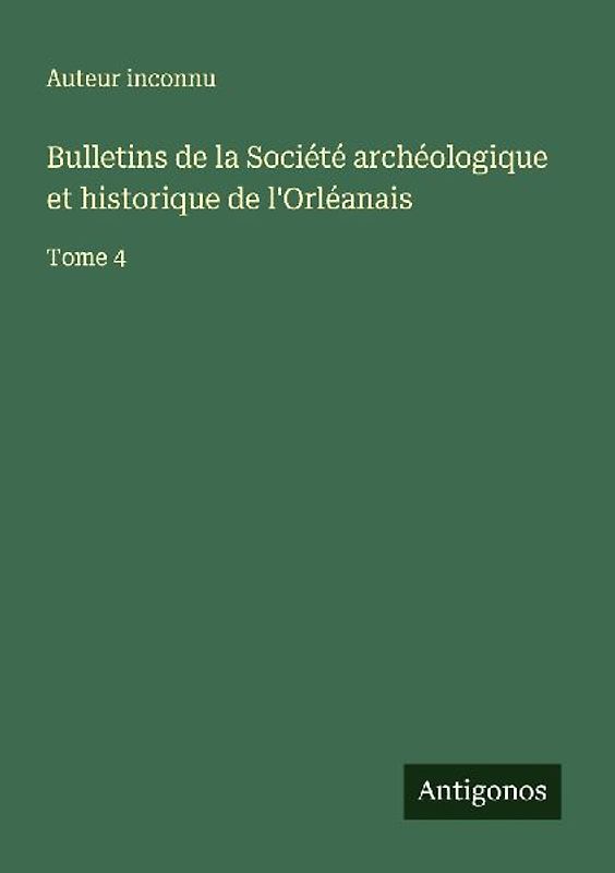 Bulletins de la Société archéologique et historique de l'Orléanais