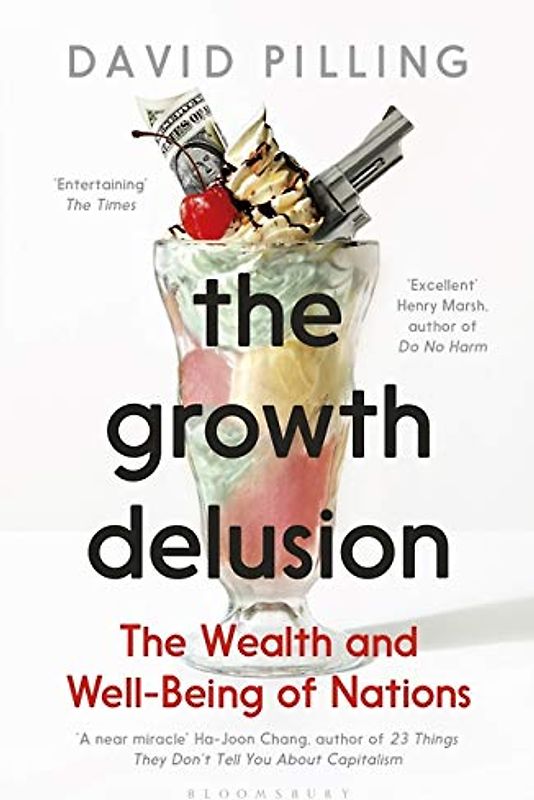 The Growth Delusion: The Wealth and Well-Being of Nations
